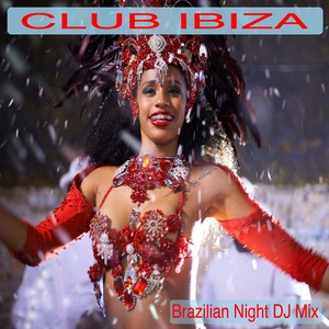 Club Ibiza [Brazilian Night DJ Mix]