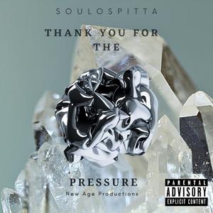 Thank You, For The Pressure (Explicit)