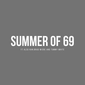 Summer of 69 (feat. Also Ran, Tommy White & Brad Wiebe)