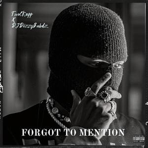 Forgot To Mention (feat. TWOCKUPP) (Explicit)