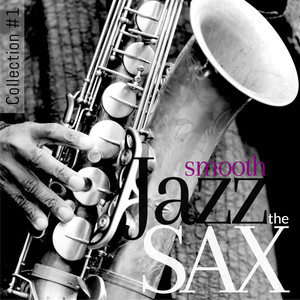 The Smooth Jazz Sax Collection #1