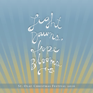 Light Dawns, Hope Blooms: 2016 St. Olaf Christmas Festival (Live)