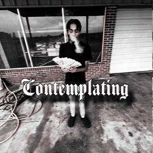 Contemplating (Explicit)