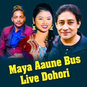 Maya Aaune Bus (Live Dohori)