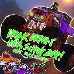 DRUNK DRIVIN' INNA SCHOOL ZONE! (feat. Duckyisdead) [Explicit]