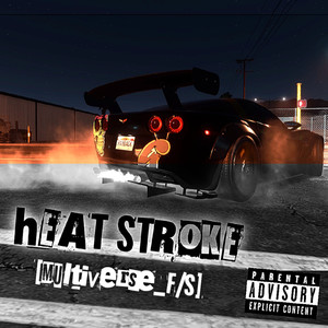 Heat Stroke [Multiverse F/S]