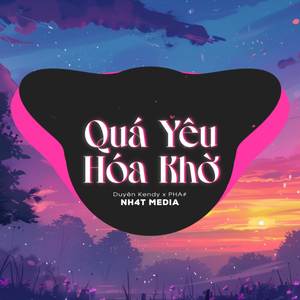 Quá Yêu Hoá Khờ (NH4T Remix Ver.2)