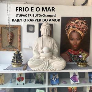 Frio e o Mar (Primeira Música gravada no Estúdio da minha carreira Changes Tupac tributo)