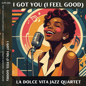I Got You (I Feel Good) [feat. Valentina Mattarozzi, Massimo Tagliata, MAX TURONE & Umberto Genovese]