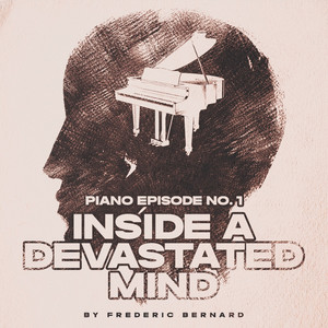 Piano Episode Op.0 No.-2 - Inside a Devastated Mind