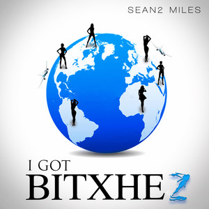 I Got Bitxhez (Explicit)