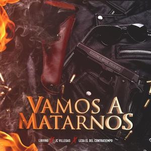 Vamos A Matarnos (feat. Lirivno & Lexa El Del Contratiempo) [Explicit]