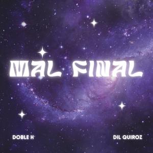 Mal final (feat. Dil Quiroz)
