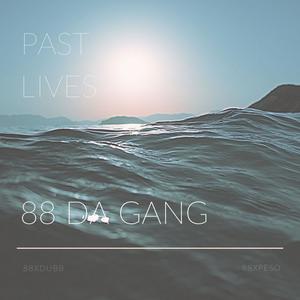 past lives (88 da gang) [explicit]