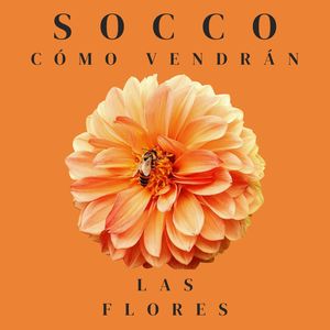 Cómo vendrán Las Flores