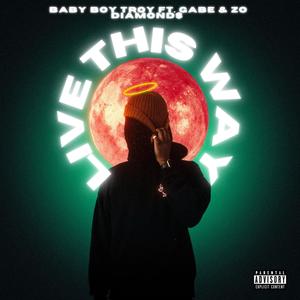 Live this way (feat. Zo Diamond$) [Explicit]