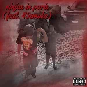 ninjas in paris (feat. 45smoke) [Explicit]