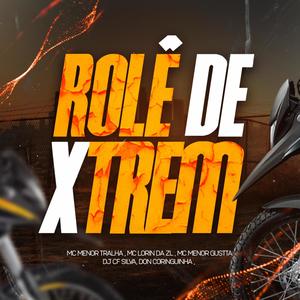 ROLE DE XTREM (feat. MC LORIN DA ZL, MC MENOR TRALHA, MC MENOR GUSTTA & Marvin Don Coringuinha) (Explicit)