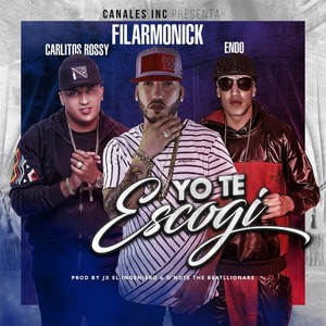 Yo Te Escogi (feat. Carlitos Rossy & Endo)