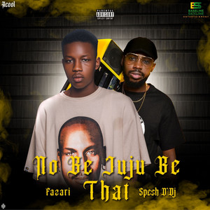 NO BE JUJU BE THAT (Explicit)