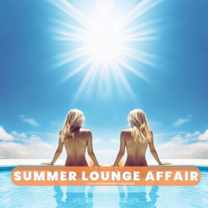 Summer Lounge Affair (Chillout Downtempo Collection)