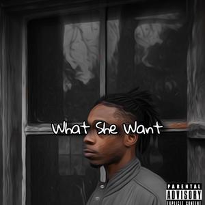 What She Want (Explicit)