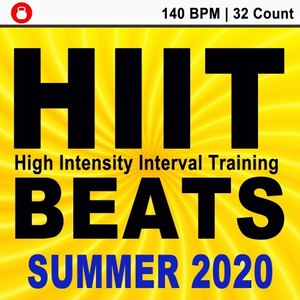 Hiit Beats Summer 2020 (140 Bpm - 32 Count Unmixed High Intensity Interval Training Workout Music Ideal for Gym, Jogging, Running, Cycling, Cardio and Fitness)