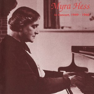 Hess, Myra: Legendary Public Performances - BEETHOVEN, L. van / MOZART, W.A. / BRAHMS, J. / SCHUBERT, F. (1949-1960)