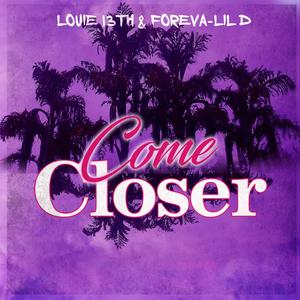 Come Closer(feat. Foreva Lil D) (Explicit)