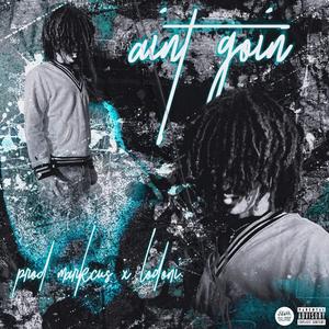 Aint Goin (Explicit)