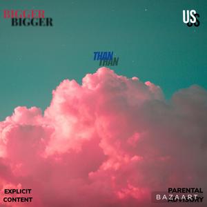 BIGGER THAN US (feat. SUGARSOSA) [Explicit]