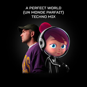 A Perfect World (Un monde parfait) (Techno Mix)