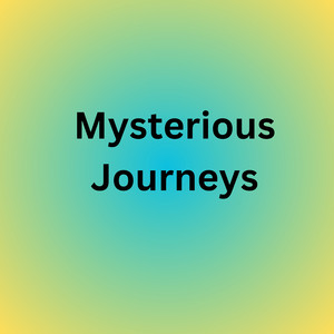 Mysterious Journeys