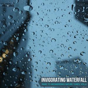 Invigorating Waterfall - Wake to Mesmerising Nature Tunes, Vol.6