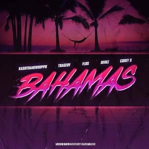 Bahamas (feat. ThaNewHippies, Tragedy602, Derez & Corey S.) [Explicit]