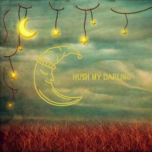 Hush My Darling