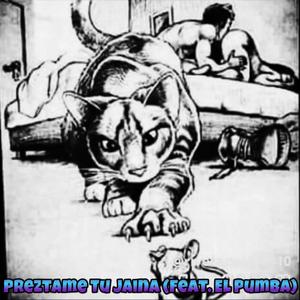 Prestame Tu Jaina (feat. El Pumba) [Explicit]