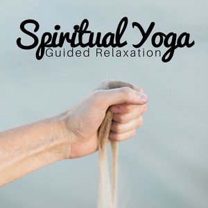 Spiritual Yoga - Guided Relaxation, Stress relief, Namaste, Relaxing Music with Nature Sounds