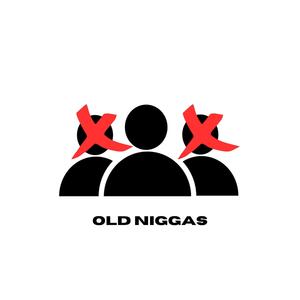 Old Niggas (Explicit)