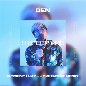 Moments I Had (HypeerTime Remix)