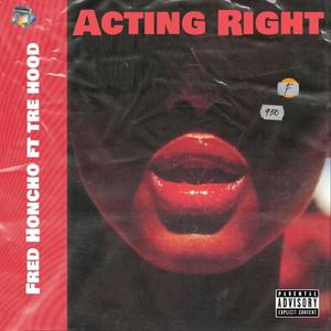 Acting right (feat. Tre hood 23) [Explicit]