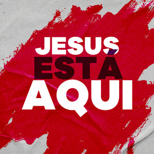 Jesus Está Aqui