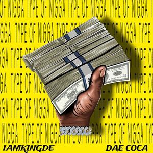Type of Nigga (feat. Dae Coca) (Explicit)