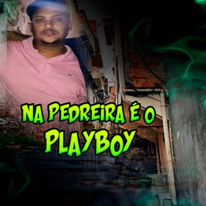 Na Pedreira É o Playboy (Explicit)