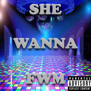 She Wanna FWM (Explicit)