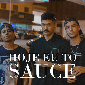 Hoje Eu Tô Sauce (Explicit)