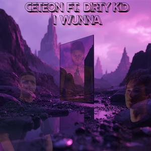 I WUNNA (feat. Dirty Kid) (Radio Edit|Explicit)