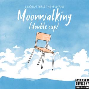 Moonwalking (double cup) (feat. Theyfwyann) [Explicit]