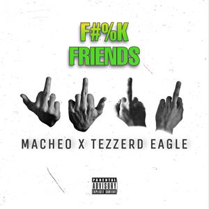 **** friends (feat. Tezzerd Eagle) [Explicit]