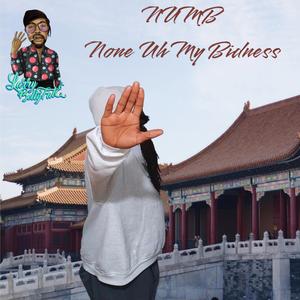 NUMB (None Uh My Bidness) (Explicit)
